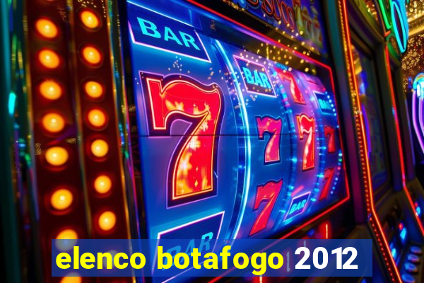 elenco botafogo 2012